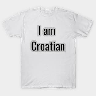 Country - I am Croatian T-Shirt